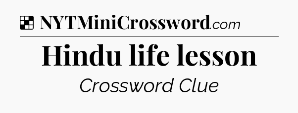 Solution: Hindu life lesson - NYT Crossword