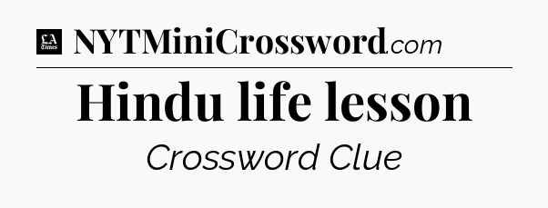 Hindu life lesson - LA Times Crossword