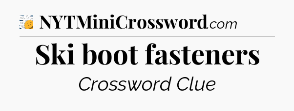 Ski boot fasteners - 7 Little Words