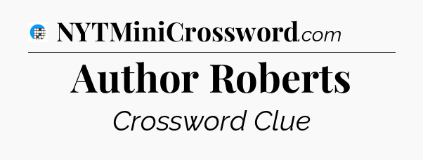 Author Roberts Crossword Clue
