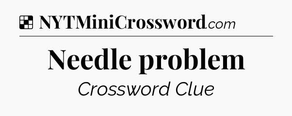 Solution: Needle problem - NYT Crossword