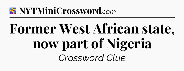 Former West African state, now part of Nigeria Codycross