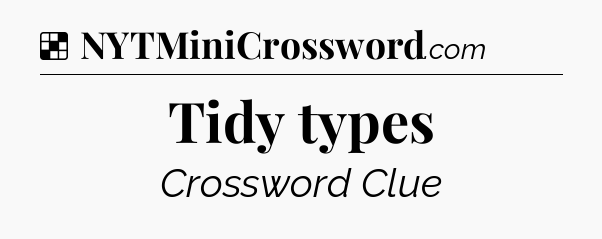 Solution: Tidy types - NYT Crossword