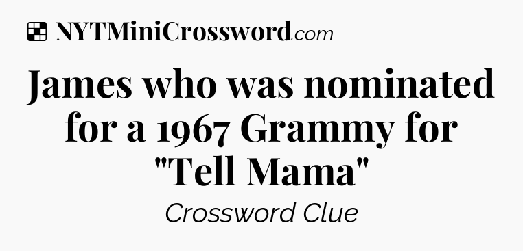 Solution: James who was nominated for a 1967 Grammy for 