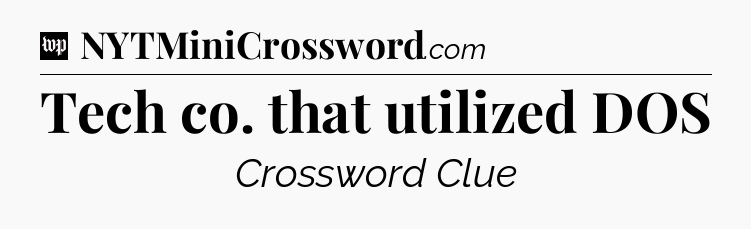 Tech co. that utilized DOS Crossword Clue