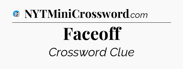 Faceoff Crossword Clue