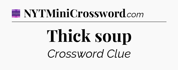 Thick soup - Thomas Joseph Crossword