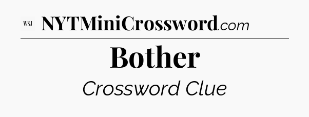 Bother - WSJ Crossword