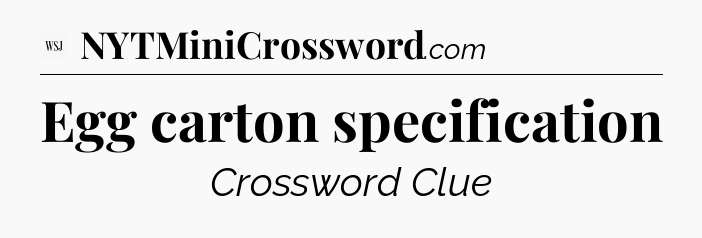 Egg carton specification - WSJ Crossword