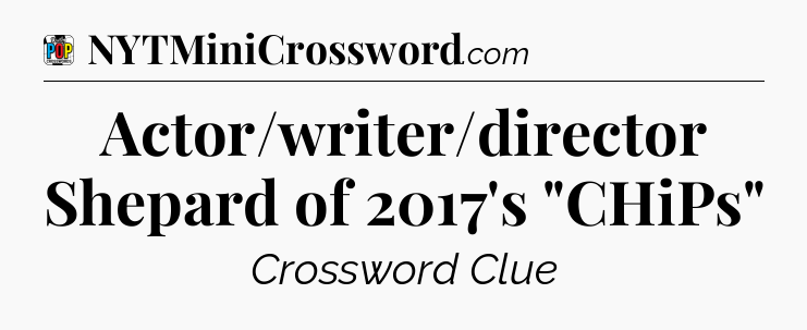 Actor/writer/director Shepard of 2017's 