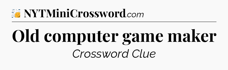 Old computer game maker - 7 Little Words