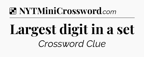 Solution: Largest digit in a set - NYT Crossword