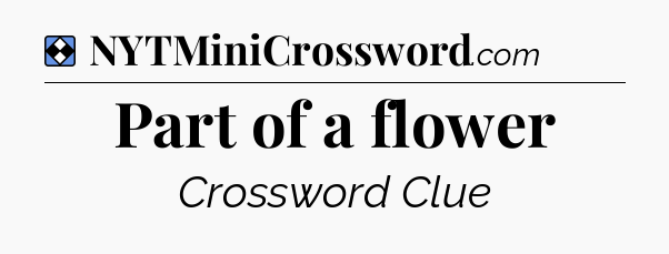 Solution: Part of a flower - NYT Mini Crossword