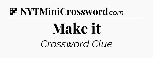 Solution: Make it - NYT Crossword