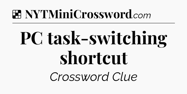 Solution: PC task-switching shortcut - NYT Crossword