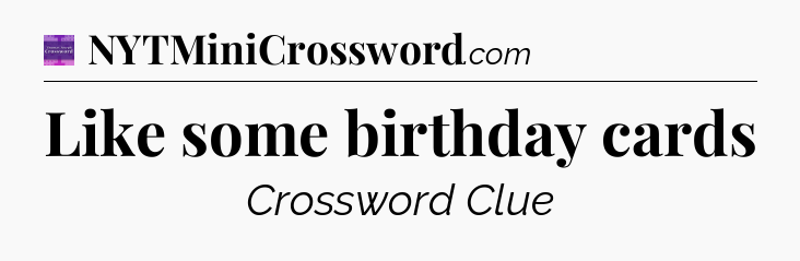 Like some birthday cards - Thomas Joseph Crossword