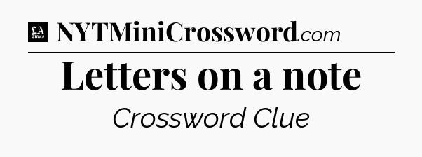 Letters on a note - LA Times Crossword
