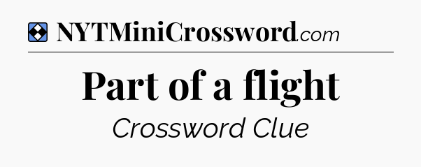 Solution: Part of a flight - NYT Mini Crossword