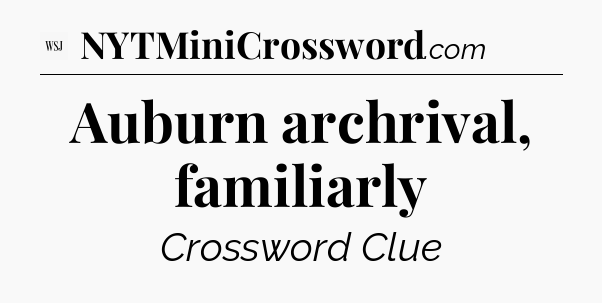 Auburn archrival, familiarly - WSJ Crossword