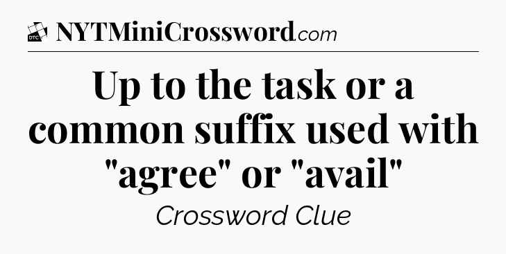 Up to the task or a common suffix used with 