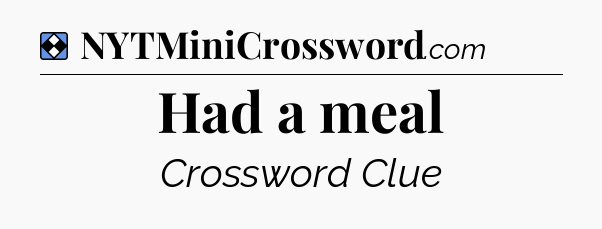 Solution: Had a meal - NYT Mini Crossword