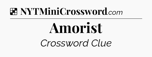 Solution: Amorist - NYT Crossword