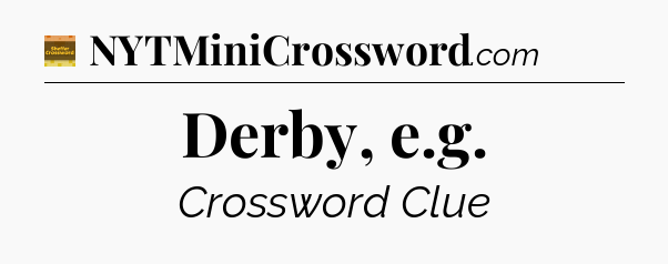 Derby, e.g - Eugene Sheffer Crossword