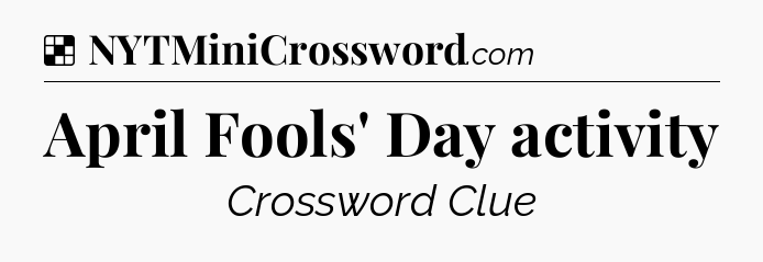 Solution: April Fools' Day activity - NYT Crossword