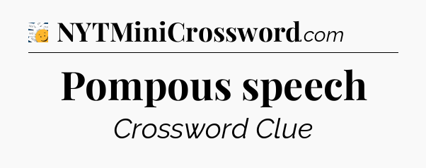 Pompous speech - 7 Little Words