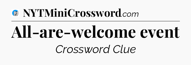 All-are-welcome event Crossword Clue