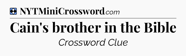 Solution: Cain's brother in the Bible - NYT Mini Crossword