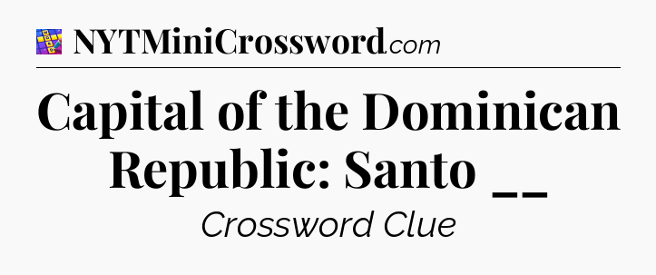 Capital of the Dominican Republic: Santo __ Codycross