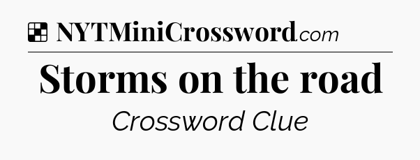 Solution: Storms on the road - NYT Crossword