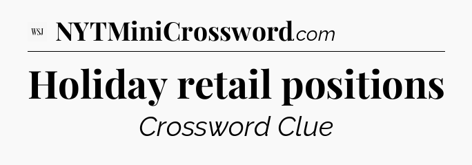 Holiday retail positions - WSJ Crossword