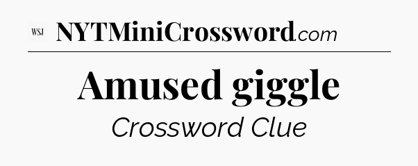 Amused giggle - WSJ Crossword