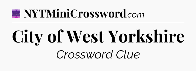 City of West Yorkshire - Thomas Joseph Crossword