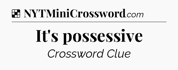 Solution: It's possessive - NYT Crossword
