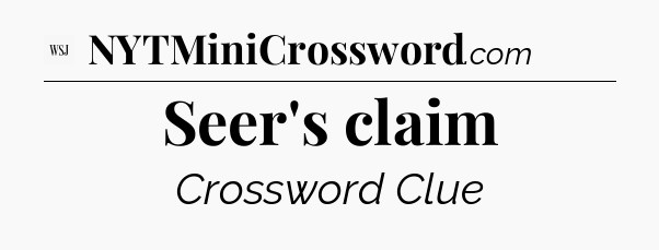 Seer's claim - WSJ Crossword