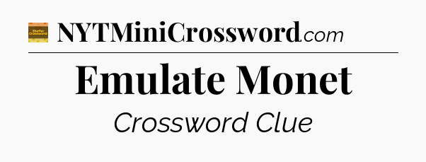 Emulate Monet - Eugene Sheffer Crossword