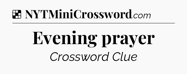 Solution: Evening prayer - NYT Crossword