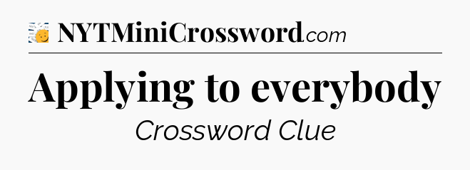 Applying to everybody - 7 Little Words