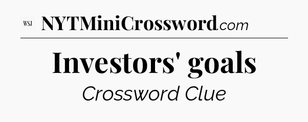Investors' goals - WSJ Crossword