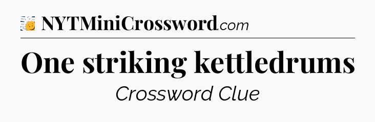 One striking kettledrums - 7 Little Words
