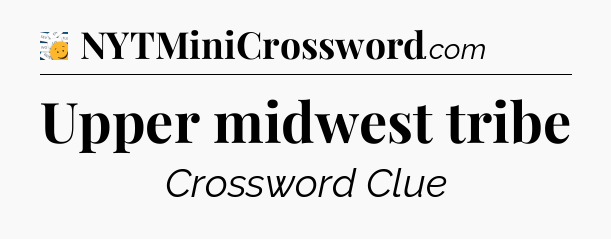 Upper midwest tribe - 7 Little Words