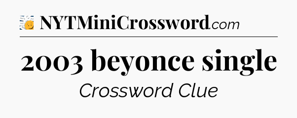 2003 beyonce single - 7 Little Words