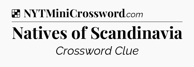 Solution: Natives of Scandinavia - NYT Crossword