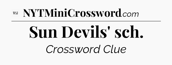 Sun Devils' sch - WSJ Crossword
