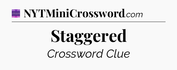 Staggered - Thomas Joseph Crossword