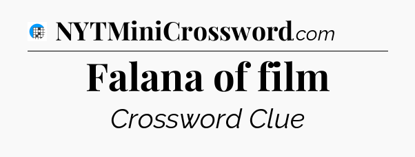 Falana of film Crossword Clue