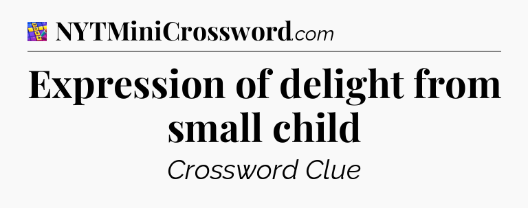 Expression of delight from small child Codycross